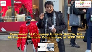 Renowned AI Company Unveils Henria, the AI-Powered Female Companion, at WEF 2025