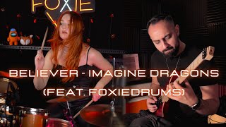 Believer - Imagine Dragons (Feat. Foxie Drums)