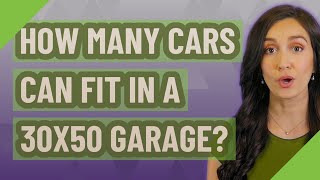 How many cars can fit in a 30x50 garage?