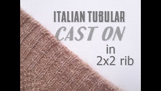 Italian Tubular Cast On in 2x2 rib and in the round