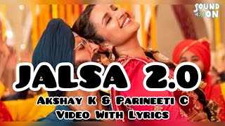 JALSA 2.0 | Akshay K & Parineeti C | Video With Lyrics