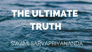 The Ultimate Truth | Swami Sarvapriyananda