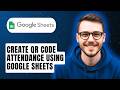 How To Create Qr Code Attendance Using Google Sheets [2026 Guide]