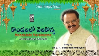 Kondalalo Nelakonna - S P Balasubrahmanyam | Annamayya Keertana I With Lyrics