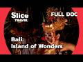 Exploring Bali: The Jewel of Indonesia | SLICE TRAVEL | FULL DOC