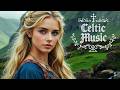 The Celtic Soul 🍀 Magical Irish Melodies to Heal the Heart and Calm the Mind