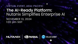 theCUBE’s Coverage of ‘The AI-Ready Platform: Nutanix Simplifies Enterprise AI’ Event