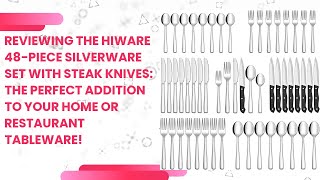 Reviewing the HIWARE 48-Piece Silverware Set with Steak Knives: The Perfect Addition to Your Home or