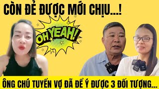 CƯỜI SẶC CƠM với màn tuyển vợ của Ông Chú: Phải còn đẻ được mới chịu !