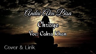 Andai Aku Bisa - Chrisye Lirik Lagu Nostalgia Populer Indonesia || Cakra Khan Cover
