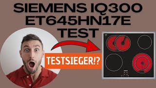 Siemens ET645HN17E iQ300 Test, Erfahrungen, Review | Testsieger für 250 EUR?