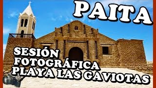 PAITA | Iglesia de Colán | Playa Las Gaviotas | Sesión de fotos | Peruvian Life