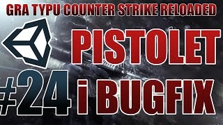 Zróbmy grę typu CS GO #24 - PISTOLET I BUGFIX [MULTIPLAYER] [NOWA SERIA] [Unity3D] [PL]