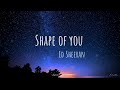 Shape Of You - Ed Sheeran ( Lyrics )