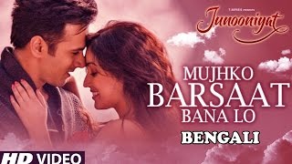 Mujhko Barsaat Bana Lo Full Video Song | Junooniyat | Bengali Version By Asit Tripathy