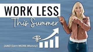 6 Strategies to Save Time and Earn More Money in Your Biz This Summer