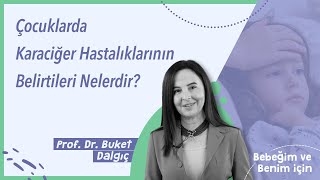 Çocuklarda Karaciğer Hastalığının Belirtileri Nelerdir?