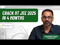 Here's how you crack IIT JEE 2024 in 4 months of preparation! | Adventure IIT