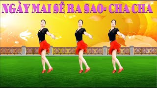 NGÀY MAI SẼ RA SAO/ CHA CHA BẢN CÙNG HƯỚNG -DỄ TẬP- MỚI ĐÉT