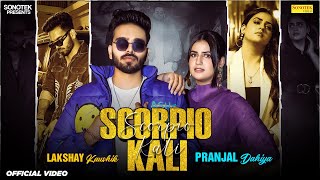 Scorpio Kali (Official Video) Pranjal Dahiya | Lakshay Kaushik | New Haryanvi Songs Haryanavi 2024