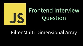Filter Multi-Dimensional Array | Solving Frontend interview problems