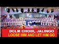 LOOSE HIM AND LET HIM GO :: DCLM CHOIR, JALINGO