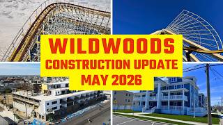 Wildwoods Construction UPDATE - What's New in the Wildwoods - May 2026