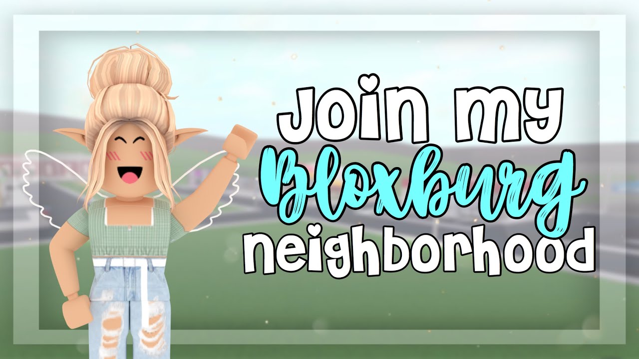 Join My Bloxburg Neighborhood!!! - YouTube