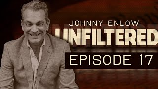 (11am on FB and Rumble Only) JOHNNY ENLOW UNFILTERED - EPISODE 17
