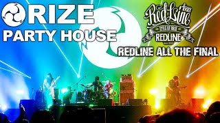 RIZE - PARTY HOUSE - REDLINE ALL THE FINAL