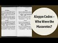 Aleppo Codex- Who Were the Masoretes?