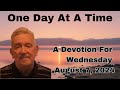 Devotion For Wed. Aug. 7, 2024 Embracing One Day At A Time - A Daily Devotion w/ Dr Allen Smith