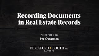 Recording Documents in Real Estate Records Beresford Booth Webinar