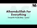 Alhamdulillah For Everything Acapella Vocals Only Lyrics | Bashiruddin | English Islamic Song