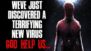 "We've Just Discovered A Terrifying New Virus, God Help Us" Creepypasta