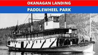 Paddlewheel Park and the Steamship History in Vernon BC - Local Landmark