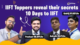 10 days to IIFT ft IIFT Toppers Anirudh 99.3%ile | Prashant 98.84%ile | Kshitij 97.88%ile