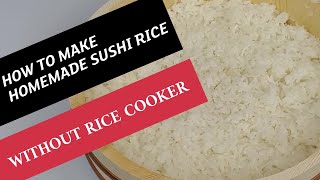 How To Make Homemade Sushi Rice Without Rice Cooker