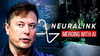 How Elon Musk's Neural Link Will Ultimately Merge Humans with AI