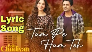 Tum pe Hum-(Hindi Lyric)-Raj Barman|Bole Chudiyan|Nawazuddin Siddiqui,Tamannah Bhatiya|MATCHBOX
