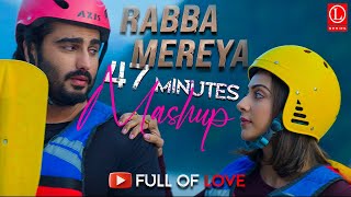 Rabba Mereya x 47 Minutes Mashup Song