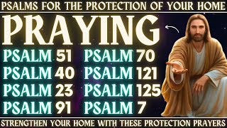 Psalms for the protection of your home - Strengthen your home with these protection prayers