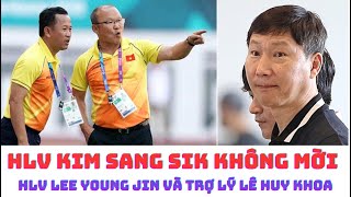 HLV Kim Sang Sik không mời HLV Lee Young Jin & trợ lý Lê Huy Khoa