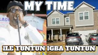 My Time | Ile Tuntun Igba Tuntun | Oganla Fuji Alhaji Wasiu Alabi Pasuma House Life Journey