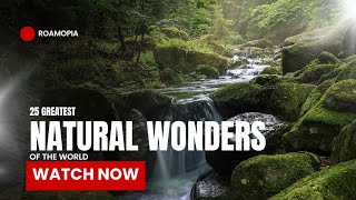 25 Greatest Natural Wonders of the World- Travel Video