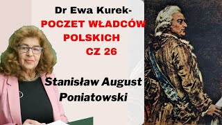 Dr Ewa Kurek: Poczet Władców Polski cz. 26 Stanisław August Poniatowski