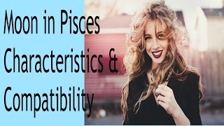 Moon in Pisces Characteristics \u0026 Compatibility