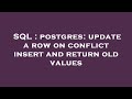 SQL : postgres: update a row on conflict insert and return old values