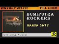 Hanya Satu - BUMIPUTRA ROCKERS [ OFFICAL AUDIO ]