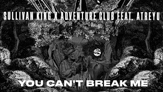 Sullivan King x Adventure Club - You Can't Break Me (feat. Brandon Saller of Atreyu) Lyric Video